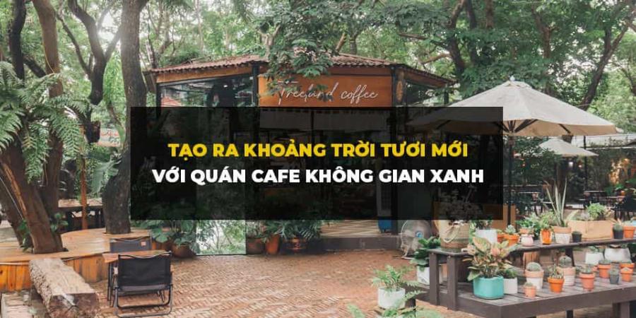 quan-cafe-c-khong-gian-xanh-mat-thu-gian