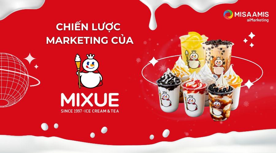 Mixue chiến lược marketing hiệu quả, thu hút giới trẻ, tạo trend
